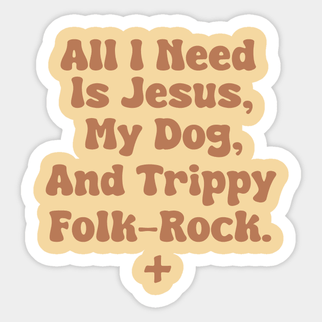 All I Need Is Jesus, My Dog, and Trippy Folk-Rock Sticker by depressed.christian